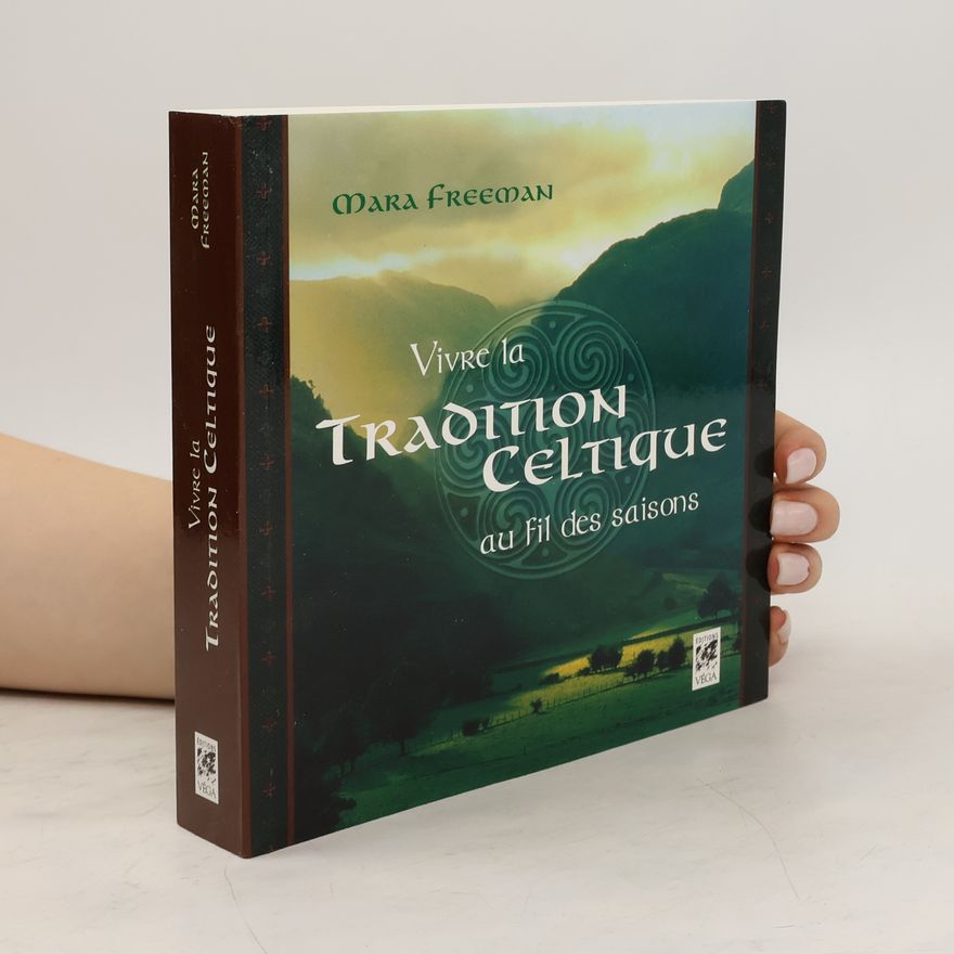 Mara Freeman Vivre la Tradition Celtique au fil des saisons