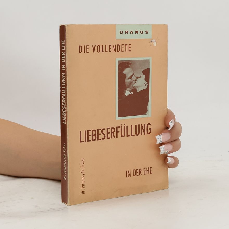 J. H. Tyrieres Die vollendete Liebeserfüllung in der Ehe