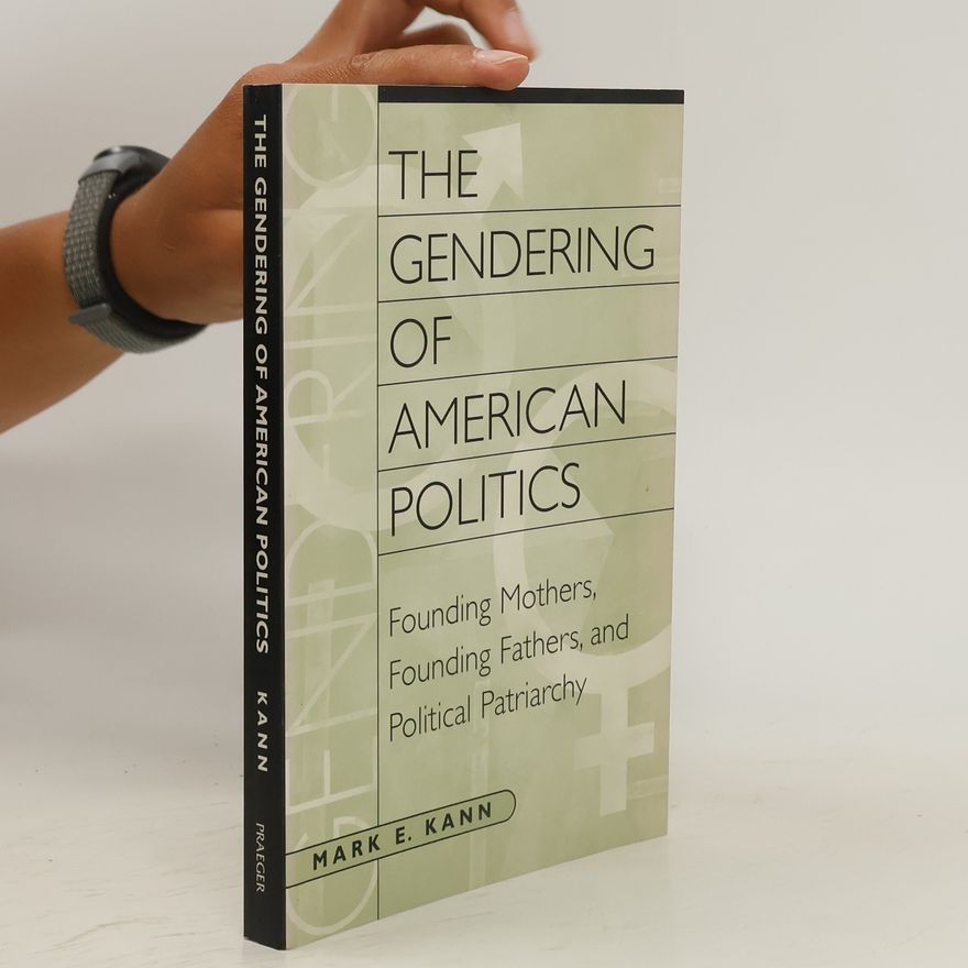 Mark E. Kann The Gendering of American Politics