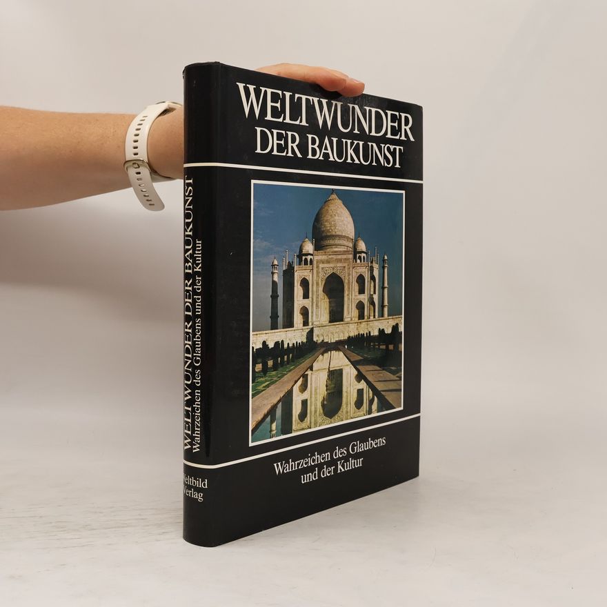 Autorenkollektiv Weltwunder der Baukunst. Wahrzeichen des Glaubens und der Kultur