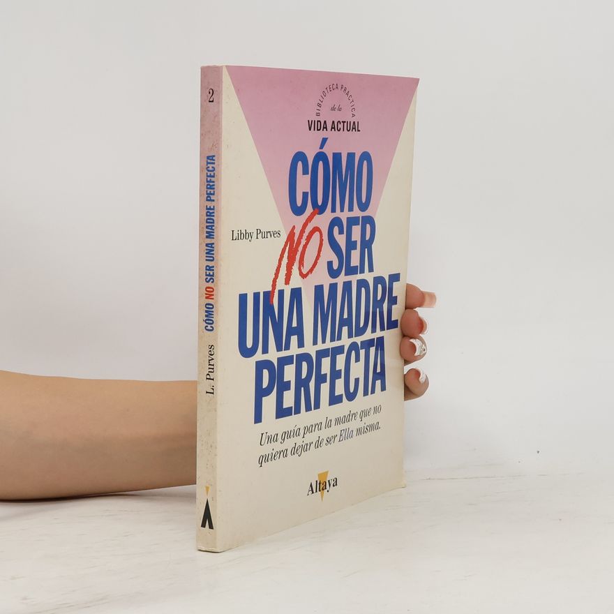 Libby Purves Cómo no ser una madre perfecta