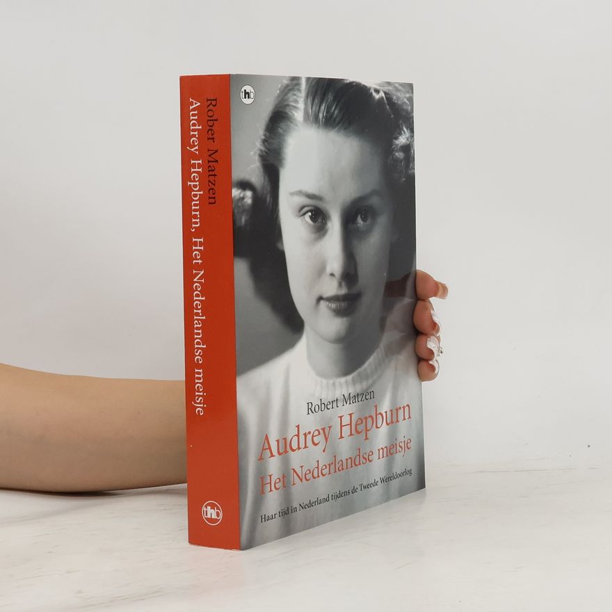 Robert Matzen Audrey Hepburn. Het Nederlandse meisje