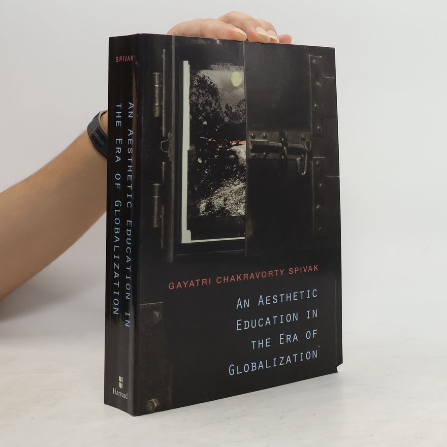 Gayatri Ch. Spivak An Aesthetic Education in the Era of Globalization