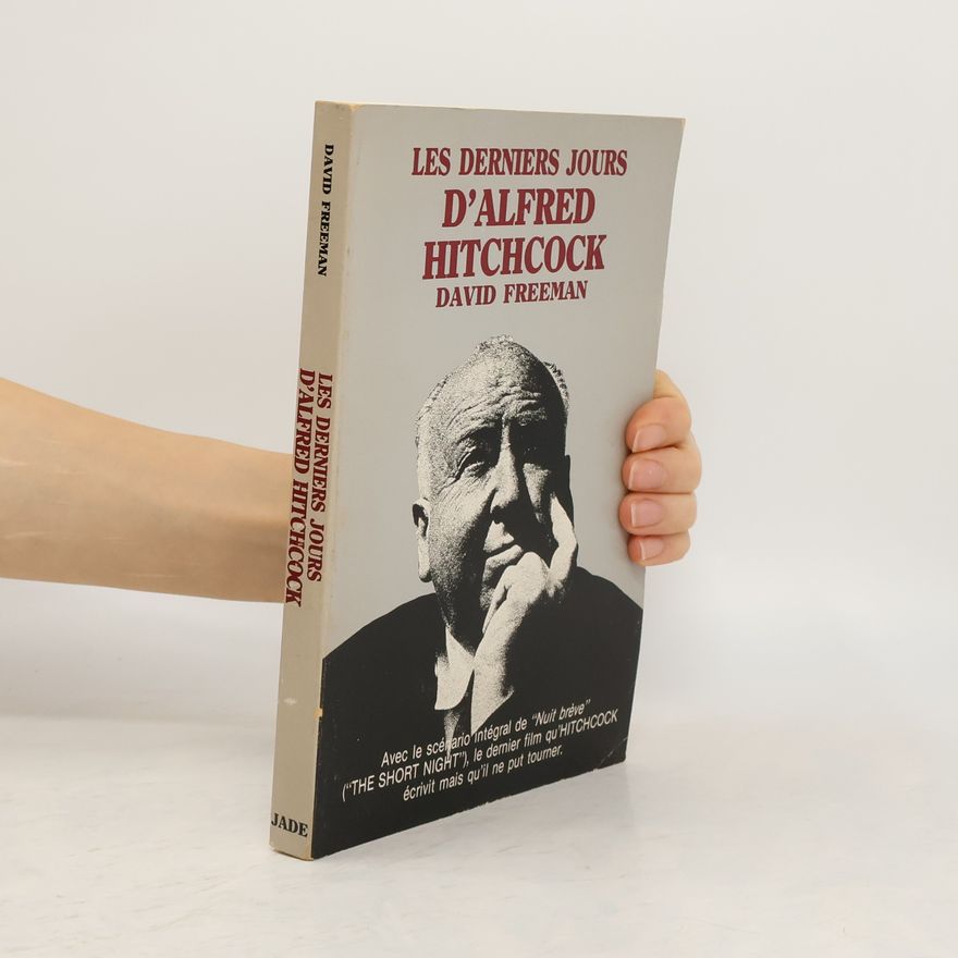 David Freeman Les derniers jours d'Alfred Hitchcock