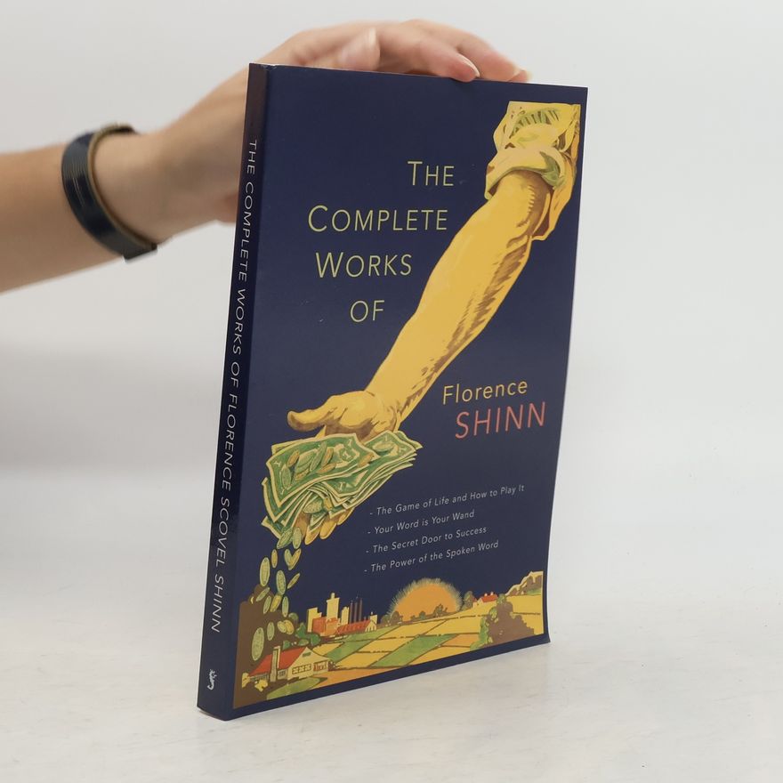 Florence Scovel Shinn The Complete Works of Florence Shinn