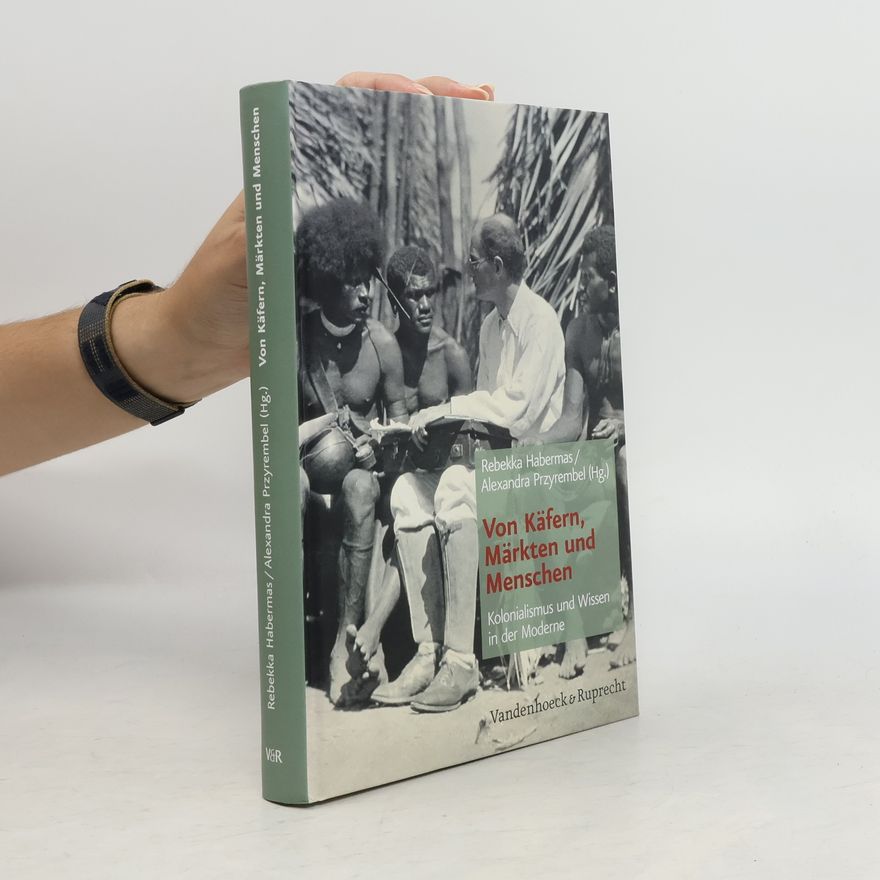 Rebekka Habermas Von Käfern, Märkten und Menschen