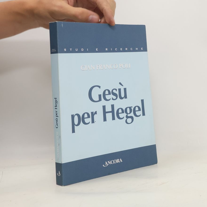 Gian Franco Poli Gesù per Hegel