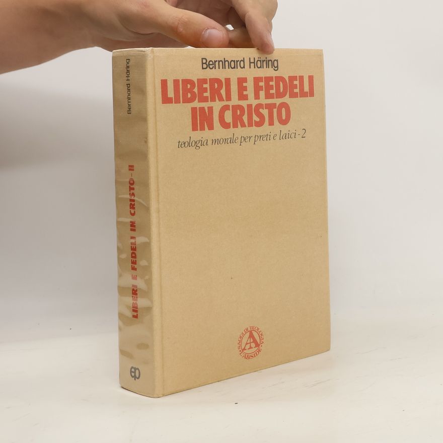 Bernhard Häring Liberi e fedeli in Cristo