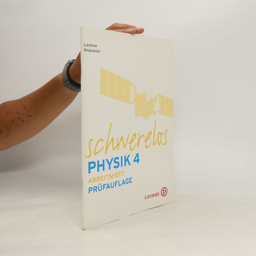 Arnold Lackner Schwerelos Physik 4. Arbeitsheft Prüfauflage