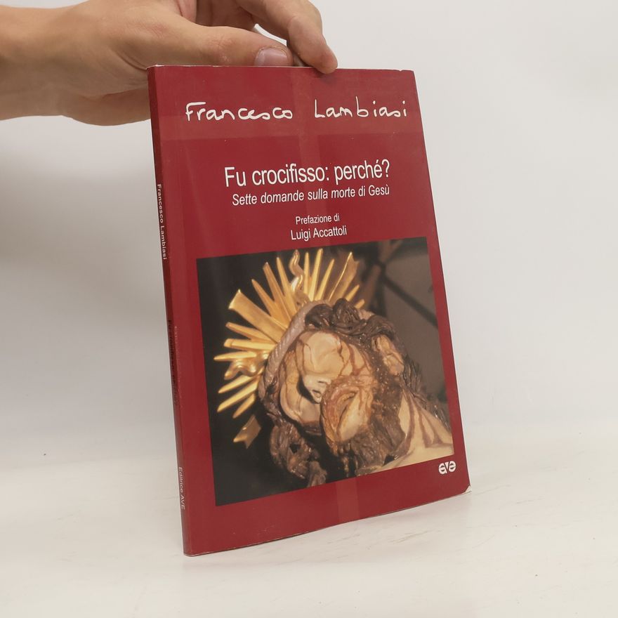 Francesco Lambiasi Fu crocifisso: perché? Sette domande sulla morte di Gesù