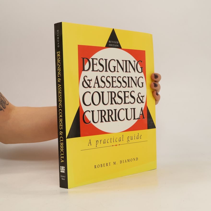 Robert M. Diamond Jossey Bass Higher and Adult Education Series: Designing and Assessing Courses and Curricula
