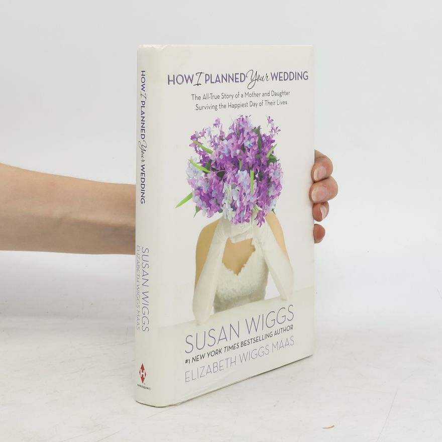 Elizabeth Wiggs Maas How I Planned Your Wedding