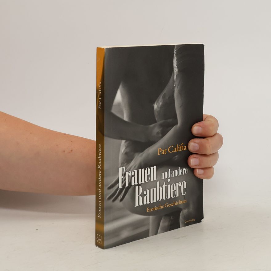 Patrick Califia Frauen und andere Raubtiere. Erotische Geschichten