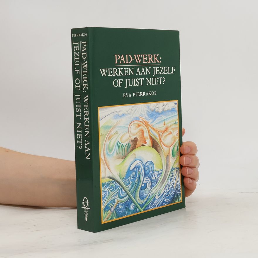 Eva Pierrakos Pad-werk: werken aan jezelf of juist niet?