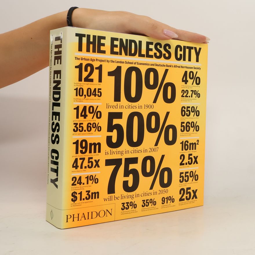 Ricky Burdett The Endless City : The Urban Age Project by the London School of Economics and Deutsche Bank’s Alfred Herrhausen Society