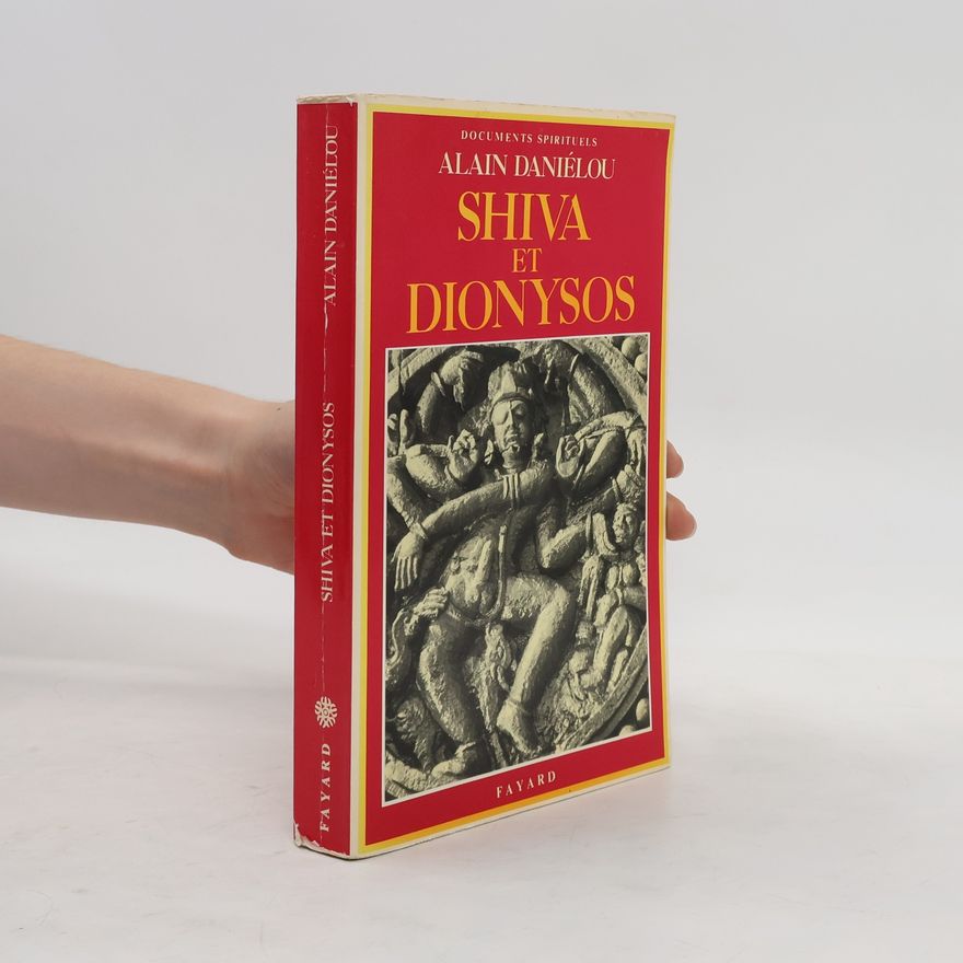 Alain Daniélou Shivä et Dionysos. Mythes et Rites d'une Religion Préaryenne