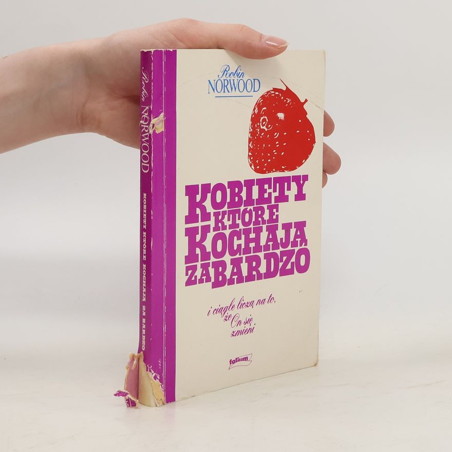 Robin Norwood Kobiety, które kochają za bardzo