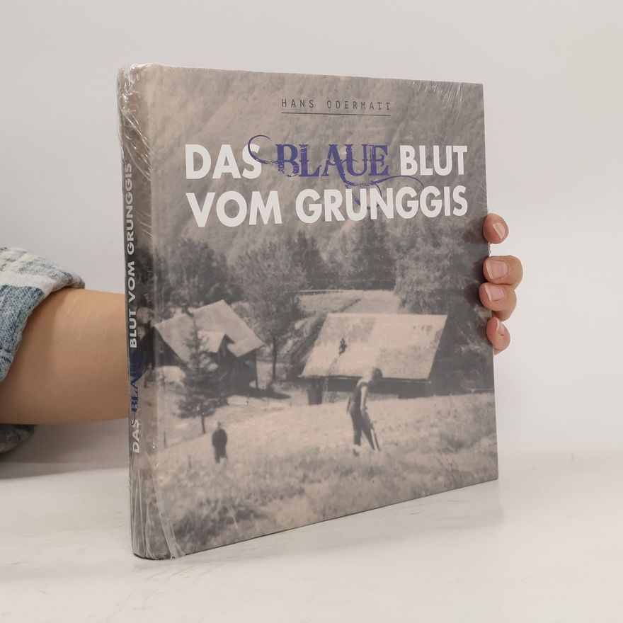 Hanspeter Odermatt Das Blaue Blut vom Grunggis