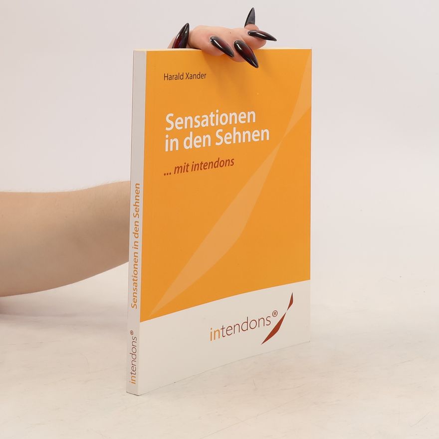 Harald Xander Sensationen in den Sehnen ... mit Intendons