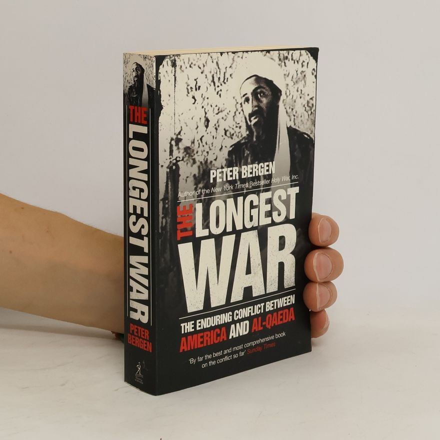 Peter Bergen The Longest War : the Enduring Conflict Between America and Al-Qaeda
