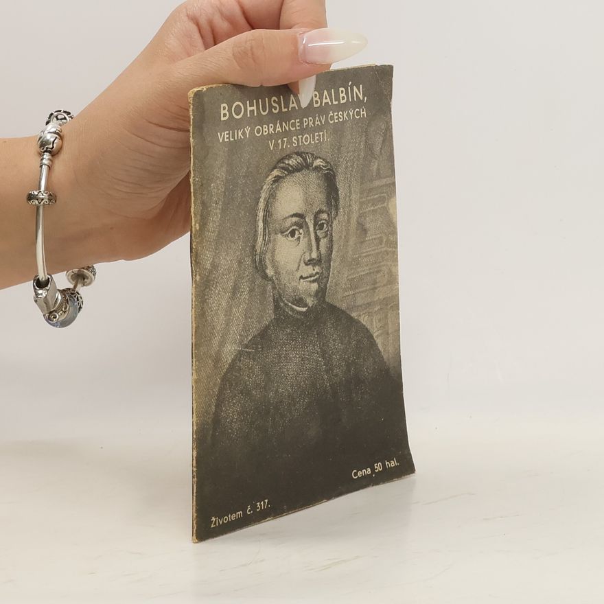 Autorenkollektiv Bohuslav Balbín, veliký obránce práv českých v 17. století