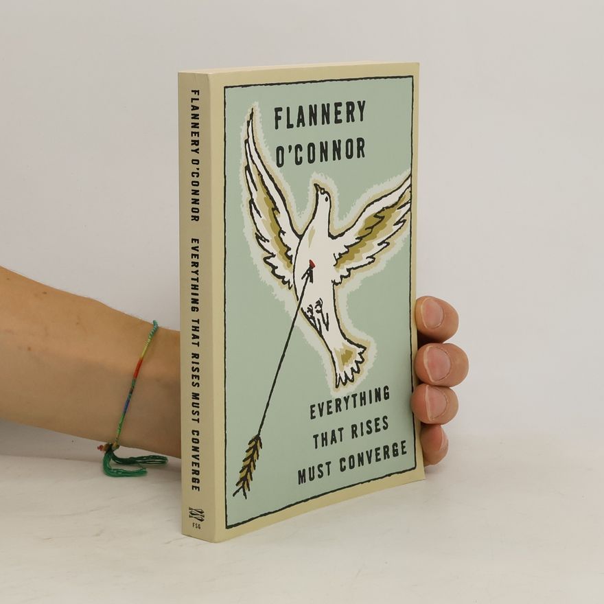 Flannery O. Connor Everything that rises must converge