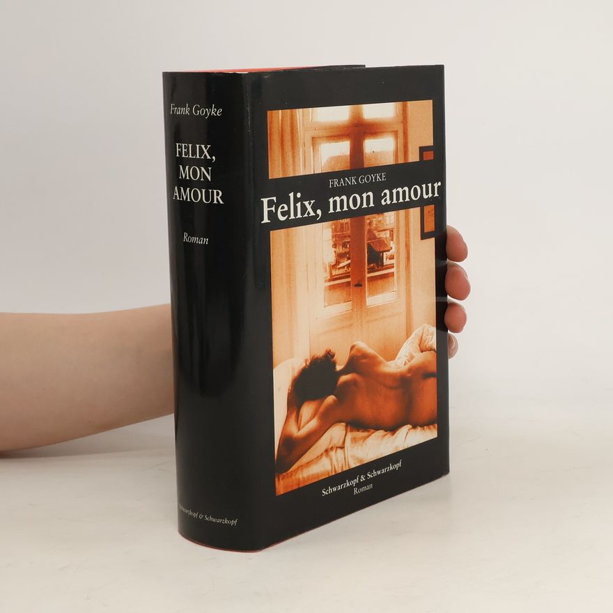 Frank Goyke Felix, mon amour