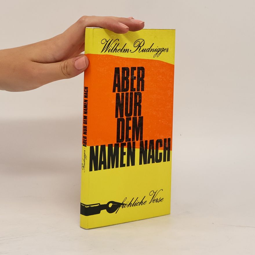Wilhelm Rudnigger Aber nur dem Namen nach ...