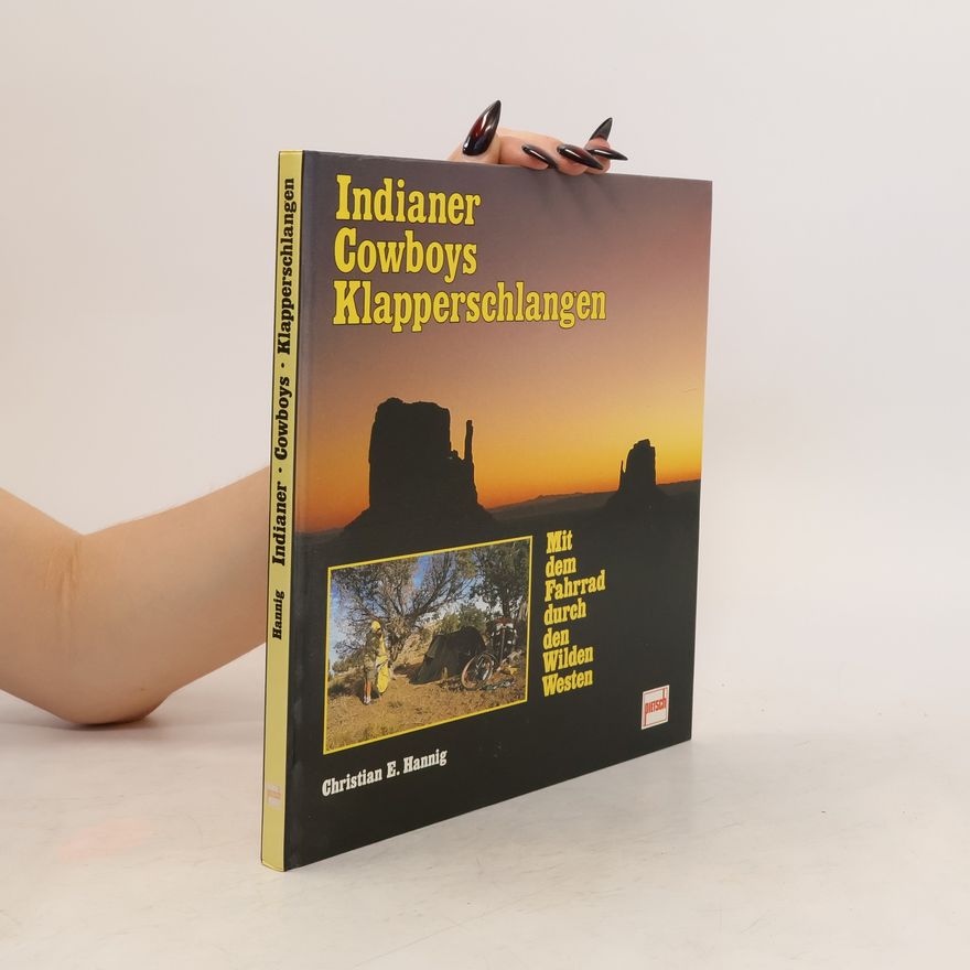 Christian E. Hannig Indianer, Cowboys, Klapperschlangen