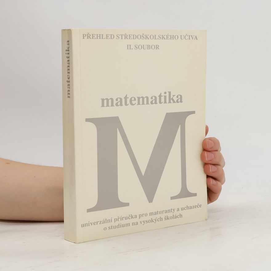 Jarmila Mulačová Matematika : Univerzální příručka pro maturanty a uchazeče o studium na vysokých školách