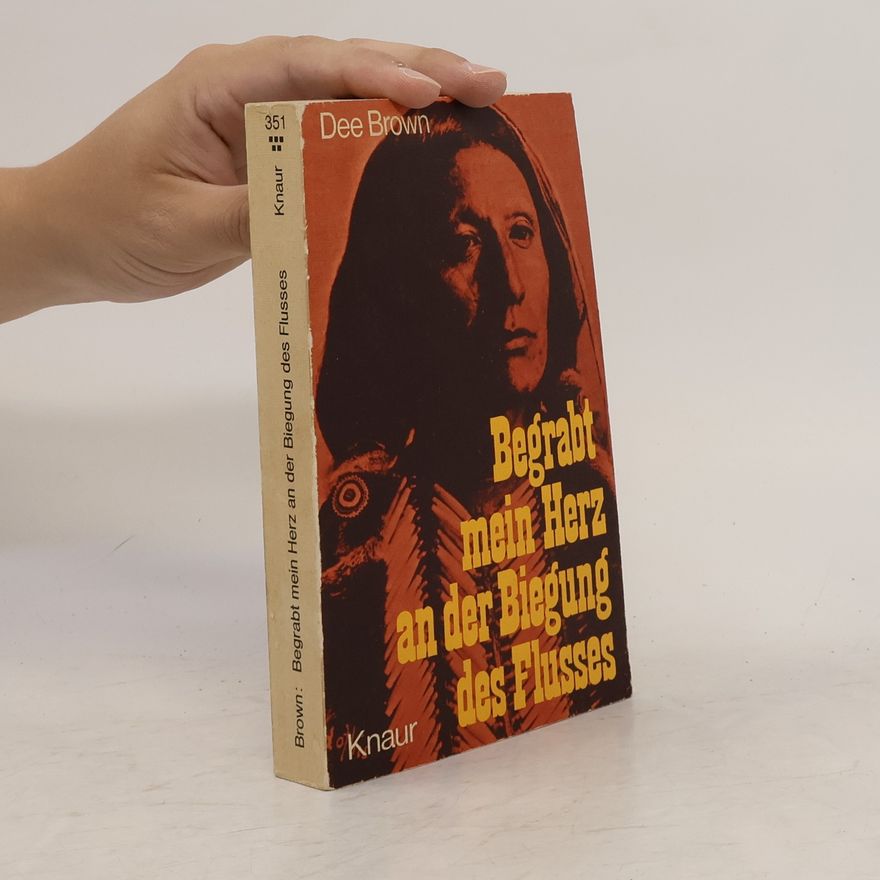 Dee Alexander Brown Begrabt mein Herz an der Biegung des Flusses