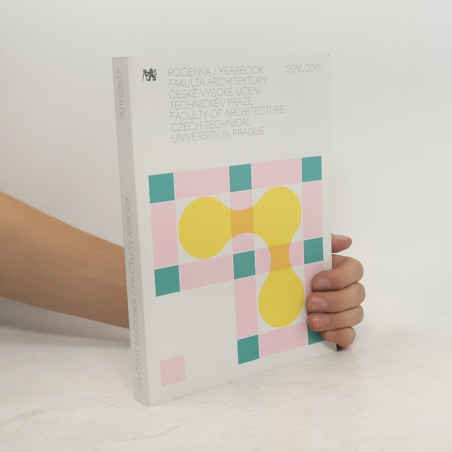 Autorenkollektiv Fakulta architektury - ročenka = Faculty of Architecture - yearbook. 2016-2017