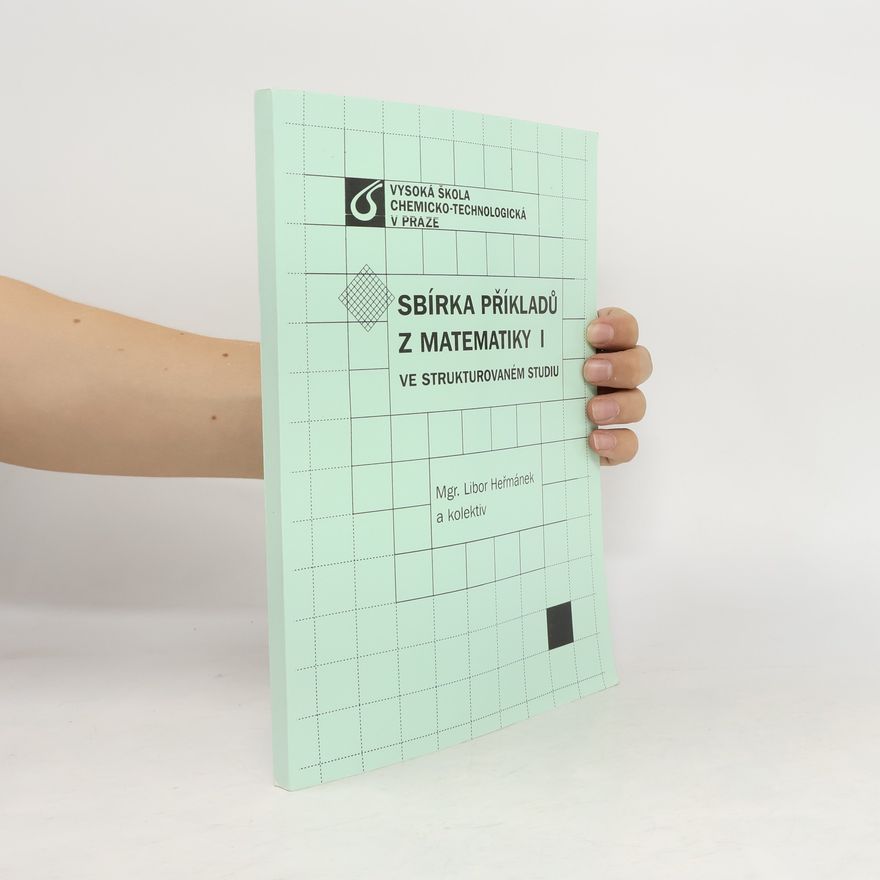 Libor Heřmánek Sbírka příkladů z matematiky ve strukturovaném studiu (1. díl)