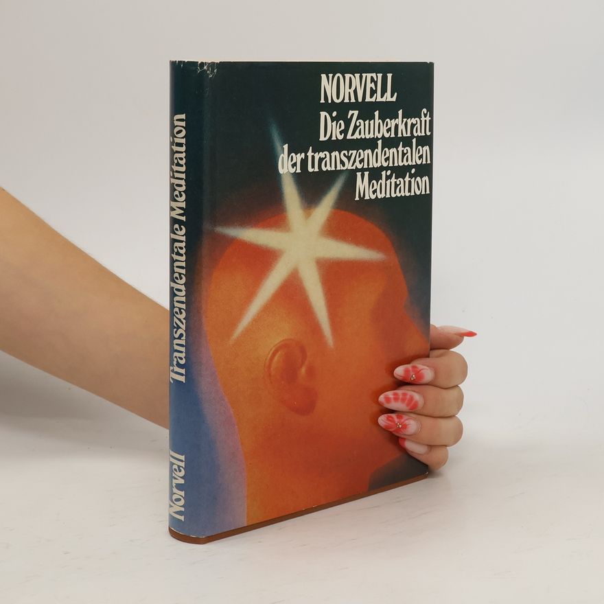 Anthony Norvell Die Zauberkraft der transzendentalen Meditation