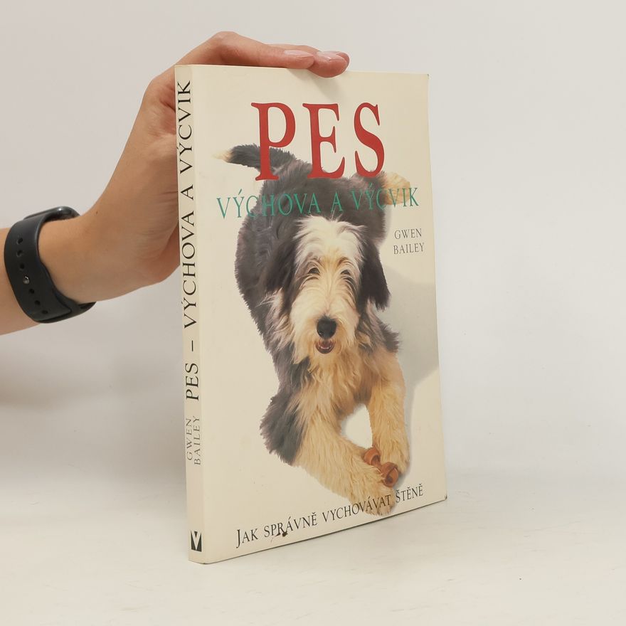 Gwen Bayley Pes. Výchova a výcvik. Jak správně vychovávat štěně