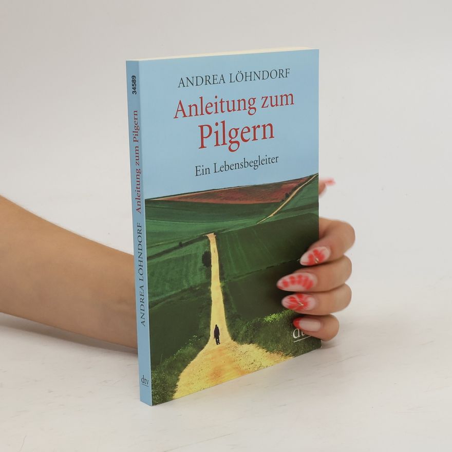 Andrea Löhndorf Anleitung zum Pilgern
