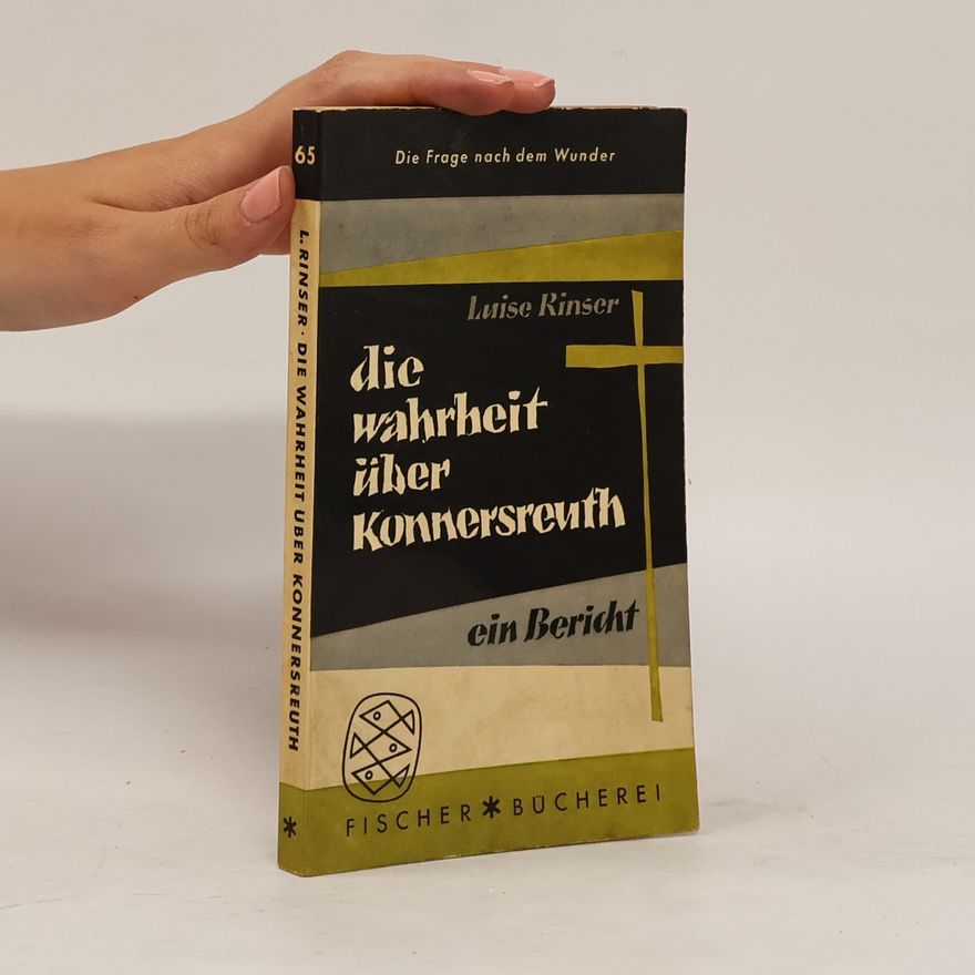 Luise Rinser Die Wahrheit über Konnersreuth