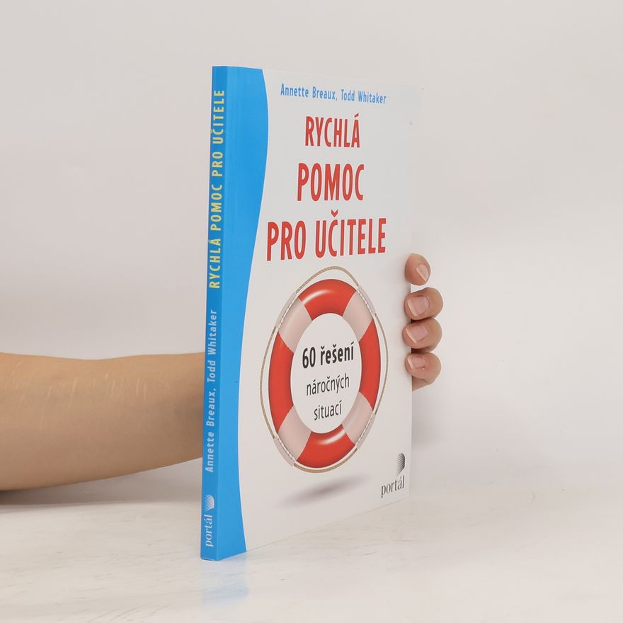 Todd Whitaker Rychlá pomoc pro učitele: 60 řešení náročných situací