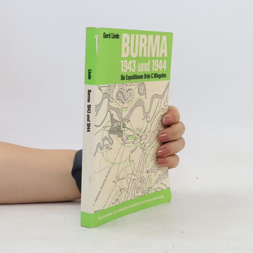 Gerd Linde Burma 1943 [neunzehnhundertdreiundvierzig] und 1944 [neunzehnhundertvierundvierzig]