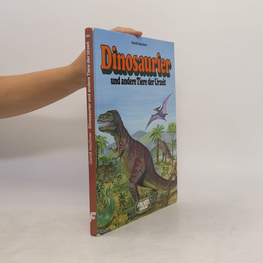 Gerolf Alschner Dinosaurier und andere Tiere der Urzeit