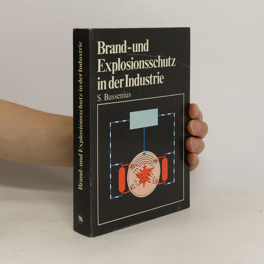Siegfried Bussenius Brand- und Explosionsschutz in der Industrie
