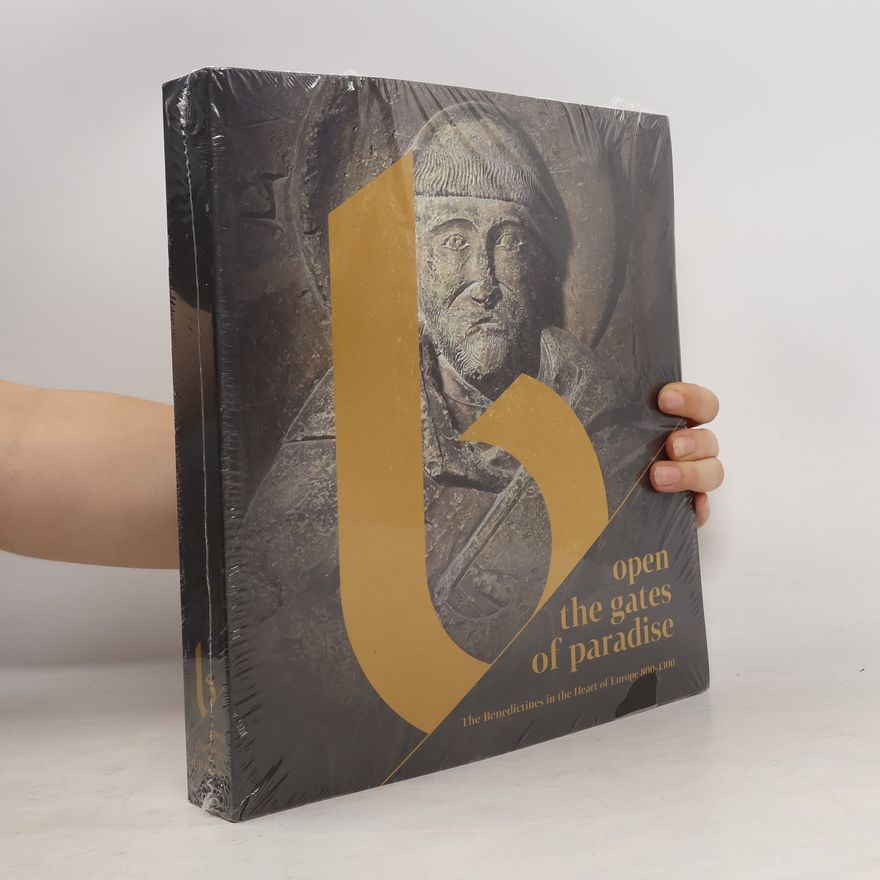 Autorenkollektiv Open the Gates of Paradise. The Benedictines in the Heart of Europe 800-1300