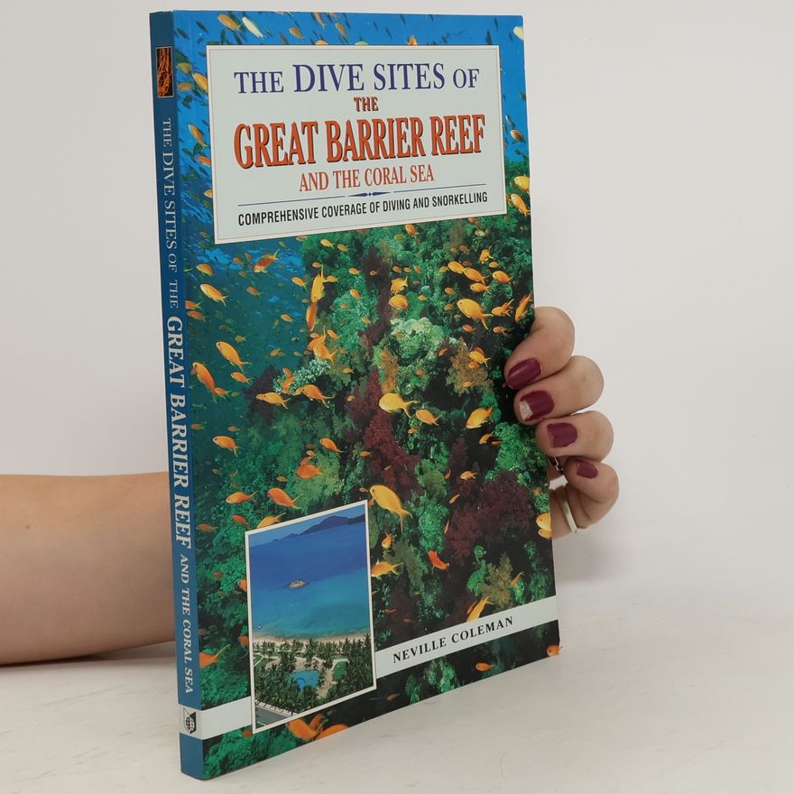 Neville Coleman The Dive Sites of the Great Barrier Reef