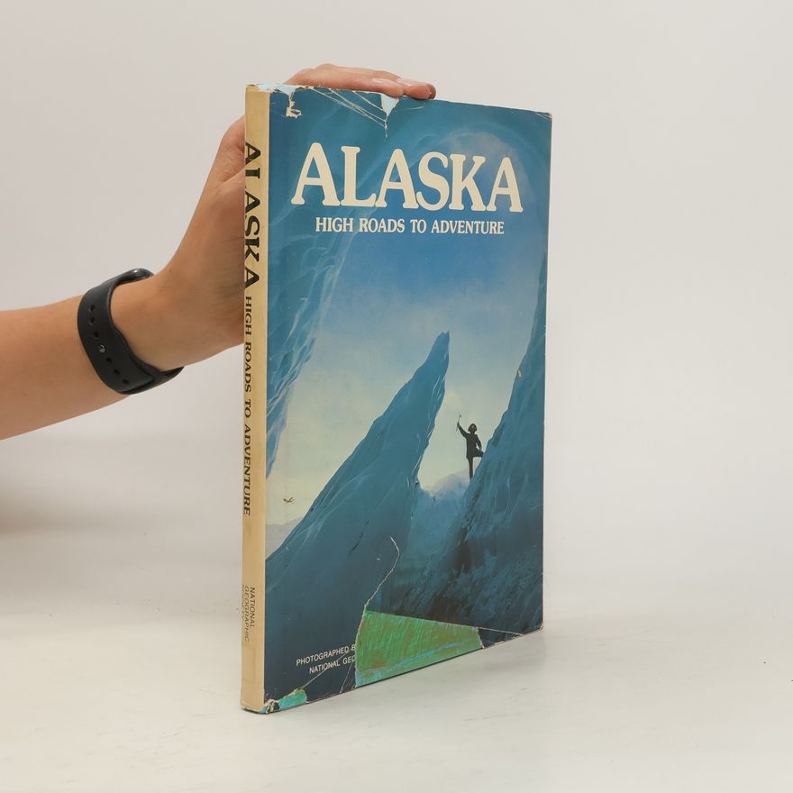 Kolektiv autorů Alaska. High Roads to Adventure