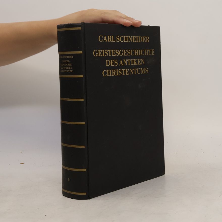 Carl Schneider Geistesgeschichte der christlichen Antike