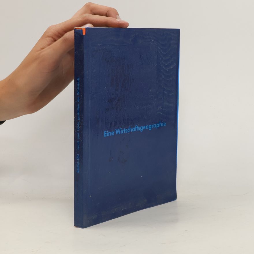 Various authors Eine Wirtschaftsgeographie. Land und Leute gestalten die Wirtschaft