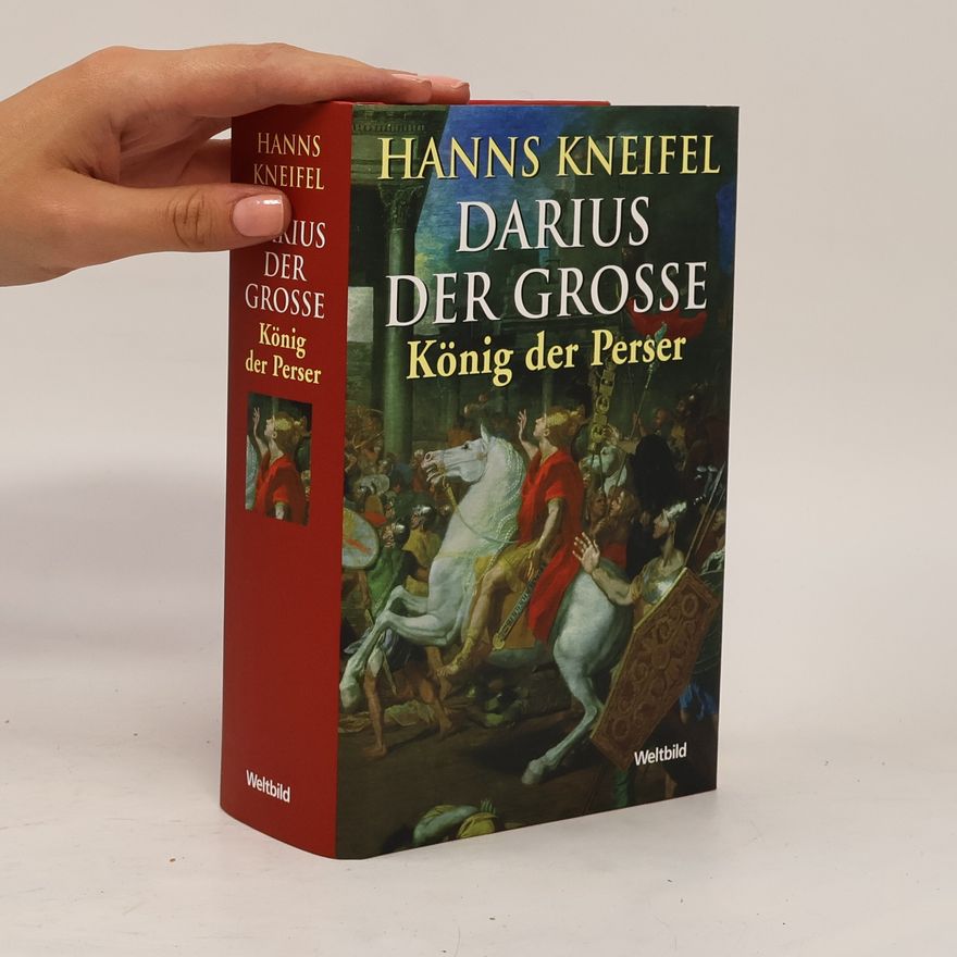 Hans Kneifel Darius der Große, König der Perser