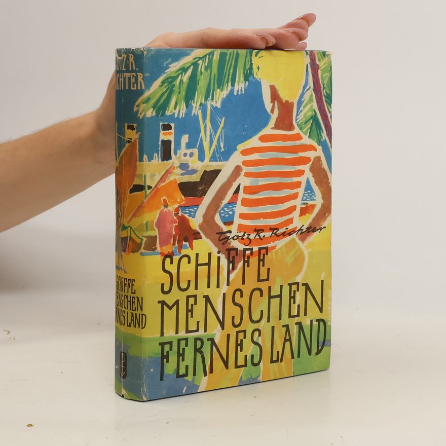 Goetz R. Richter Schiffe, Menschen, fernes Land