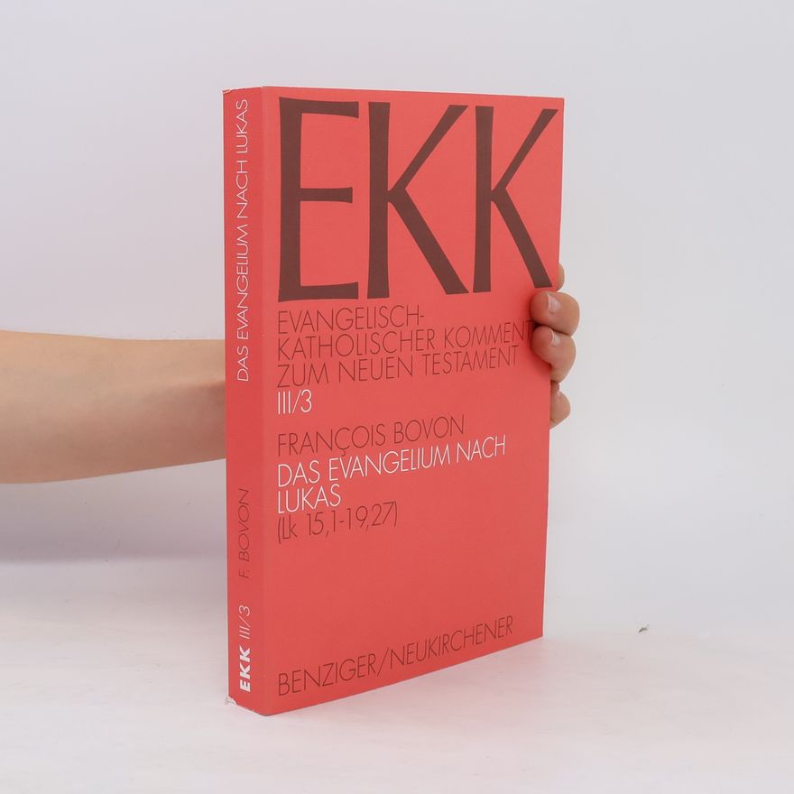 François Bovon Evangelisch-Katholischer Kommentar zum Neuen Testament - III/3: Das Evangelium nach Lukas