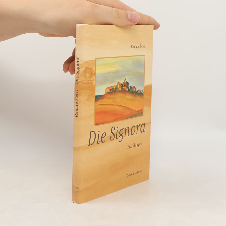 Renate Zeiss Die Signora. Erzählungen